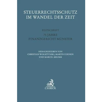 Abbildung von Steuerrechtsschutz im Wandel der Zeit: Festschrift 75 Jahre Finanzgericht Münster (Festschriften, Festgaben, Gedächtnisschriften)