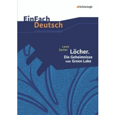 Abbildung von EinFach Deutsch Unterrichtsmodelle: Louis Sachar: Löcher. Die Geheimnisse von Green Lake: Klassen 8 10