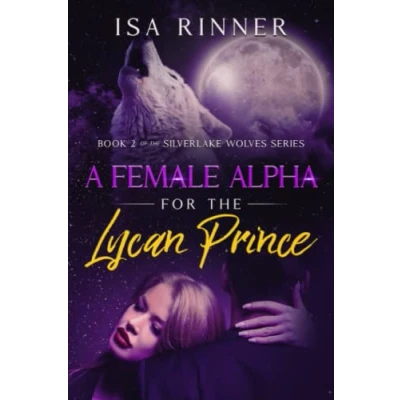 Abbildung von A Female Alpha for the Lycan Prince: Book 2 of Silverlake Wolves Series