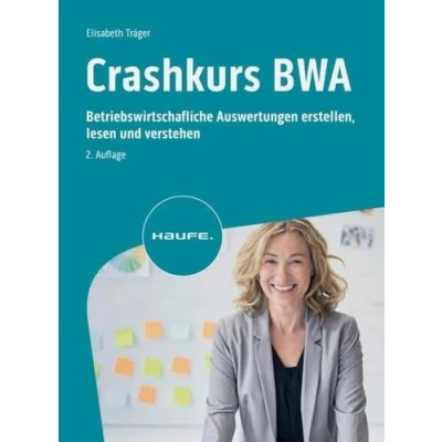 Abbildung von Crashkurs BWA: Betriebswirtschaftliche Auswertungen erstellen, lesen und verstehen (Haufe Fachbuch)