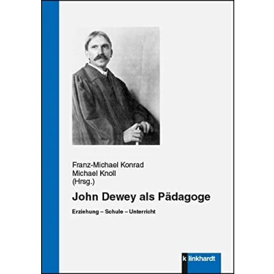 Abbildung von John Dewey als Pädagoge: Erziehung Schule Unterricht