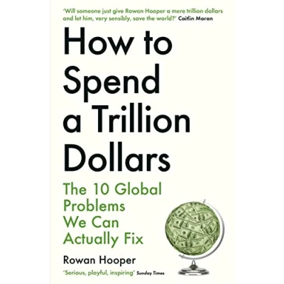 Abbildung von How to Spend a Trillion Dollars: The 10 Global Problems We Can Actually Fix