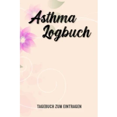 Abbildung von Asthma Logbuch Tagebuch Zum Eintragen: Eintragen und Protokollieren von Peak Flow, Symptomen Krankheitsverlauf bei Asthma, COPD, ... I