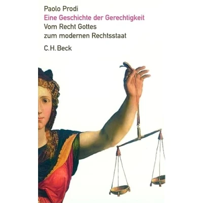 Abbildung von Eine Geschichte der Gerechtigkeit: Vom Recht Gottes zum modernen Rechtsstaat