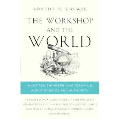 Abbildung von the Workshop and World: What Ten Thinkers Can Teach Us About Science Authority