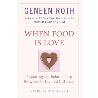 Abbildung von When Food Is Love: Exploring the Relationship Between Eating and Intimacy