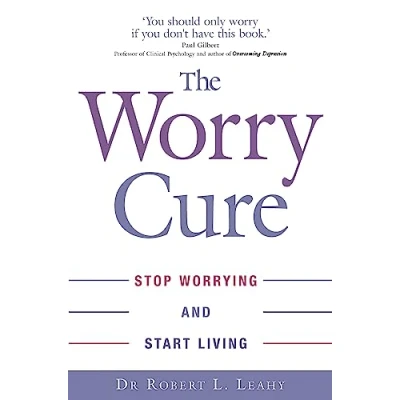 Abbildung von The Worry Cure: Stop worrying and start living