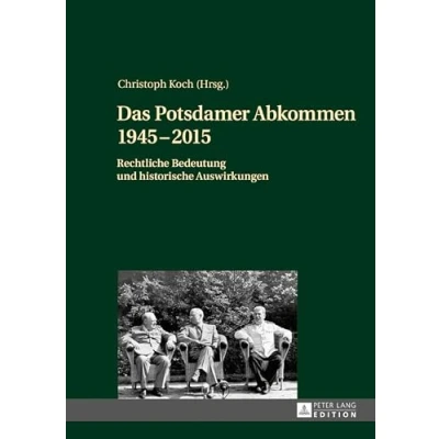 Abbildung von Das Potsdamer Abkommen 19452015: Rechtliche Bedeutung und historische Auswirkungen