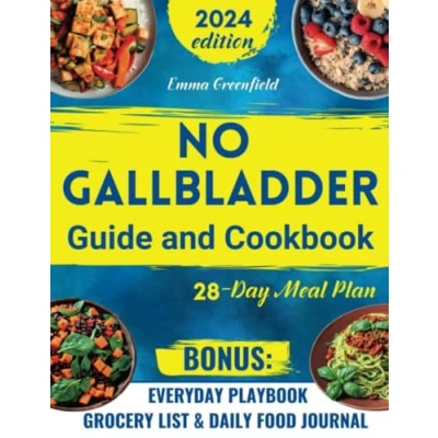 Abbildung von NO Gallbladder GUIDE and COOKBOOK: Transform Your Diet Balance Metabolism after Removal with Simple Delicious Recipes, Effective Guidelines a 28 Day Meal Plan
