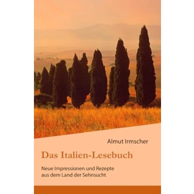 Abbildung von Das Italien Lesebuch: Neue Impressionen aus dem Land der Sehnsucht