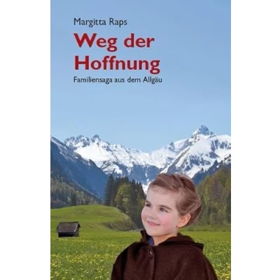 Abbildung von Weg der Hoffnung: Familiensaga aus dem Allgäu, Band 2