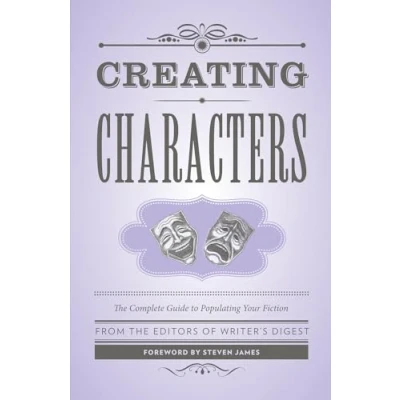 Abbildung von Creating Characters: The Complete Guide to Populating Your Fiction (Creative Writing Essentials)