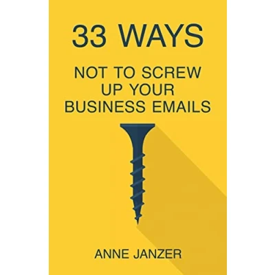 Abbildung von 33 Ways Not to Screw Up Your Business Emails