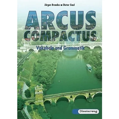 Abbildung von Arcus compactus. Eine Einführung in Latein als 3. Fremdsprache und spät beginnendes Latein: compactus: Vokabeln Grammatik