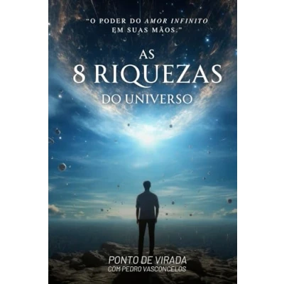 Abbildung von As 8 Riquezas do Universo: O poder Amor Infinito em suas mãos.