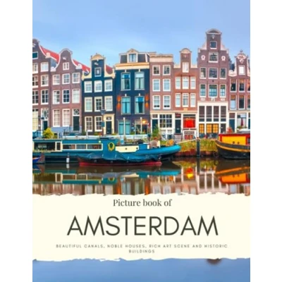Abbildung von Picture Book of Amsterdam: Beautiful Canals, Noble Houses, Rich Art Scene and Historic Buildings Experience the Capital Netherlands With High Quality photos (Travel Coffee Table Books)