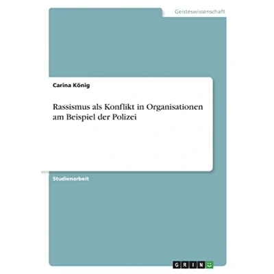 Abbildung von Rassismus als Konflikt in Organisationen am Beispiel der Polizei