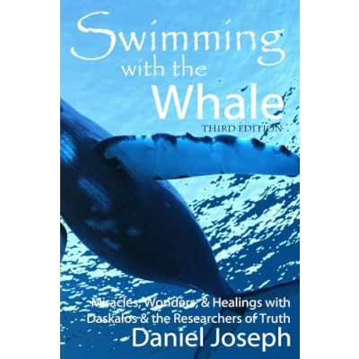 Abbildung von Swimming with the Whale: Miracles, Wonders and Healings Daskalos &amp; Researchers of Truth (The Whale Series, Band 1)