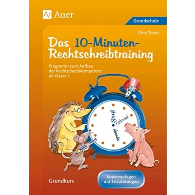 Abbildung von Das 10 Minuten Rechtschreibtraining Ein Programm zum Aufbau der Rechtschreibkompetenz ab Klasse 3 Grundschule Grundkurs Arbeitsblätter als Kopiervorlagen