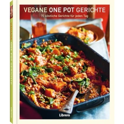 Abbildung von Vegane One Pot Gerichte: 70 köstliche Gerichte für jeden Tag