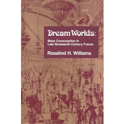 Abbildung von Dream Worlds: Mass Consumption in Late Nineteenth Century France
