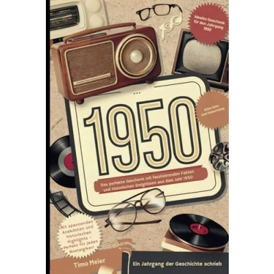 Abbildung von 1950 Ein Jahrgang der Geschichte schrieb: Das perfekte Geschenk mit faszinierenden Fakten und historischen Ereignissen aus dem Jahr