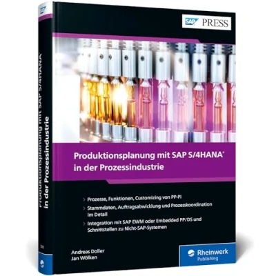 Abbildung von Produktionsplanung mit SAP S/4HANA in der Prozessindustrie: Das umfassende Handbuch zu PP PI (SAP PRESS)