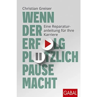 Abbildung von Wenn der Erfolg plötzlich Pause macht: Eine Reparaturanleitung für Ihre Karriere (Dein Erfolg)