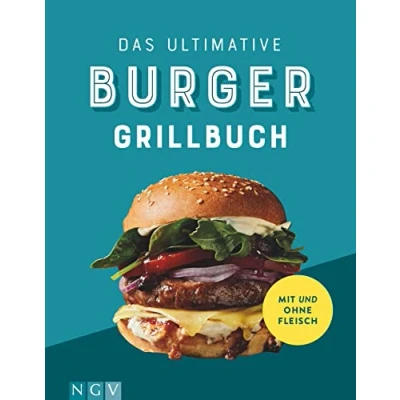 Abbildung von Das ultimative Burger Grillbuch: Tolle Rezepte mit und ohne Fleisch
