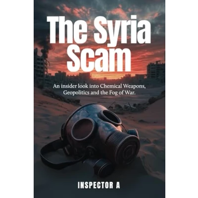 Abbildung von the Syria Scam: An insider look into Chemical Weapons, Geopolitics and Fog of War