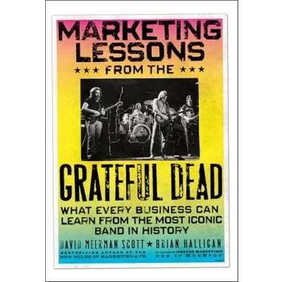 Abbildung von Marketing Lessons from the Grateful Dead: What Every Business Can Learn Most Iconic Band in History