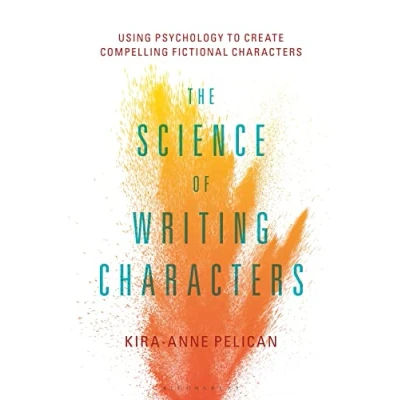 Abbildung von The Science of Writing Characters: Using Psychology to Create Compelling Fictional Characters