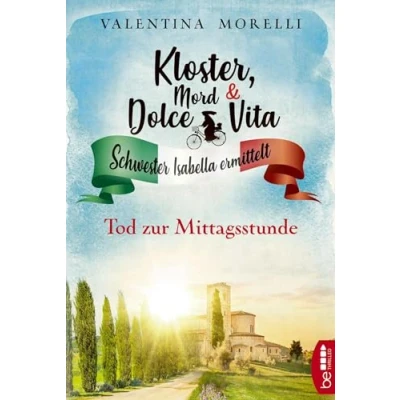 Abbildung von Kloster, Mord und Dolce Vita Tod zur Mittagsstunde (Schwester Isabella ermittelt)