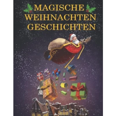 Abbildung von Magische Weihnachtsgeschichten: Weihnachtsgeschichten für Kinder Geschichten über Liebe, Freundlichkeit, Vertrauen und Weihnachtsabenteuer Weihnachtsgeschenk Jungen Mädchen