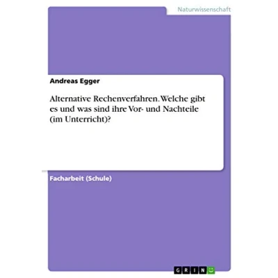 Abbildung von Alternative Rechenverfahren. Welche gibt es und was sind ihre Vor Nachteile (im Unterricht)?