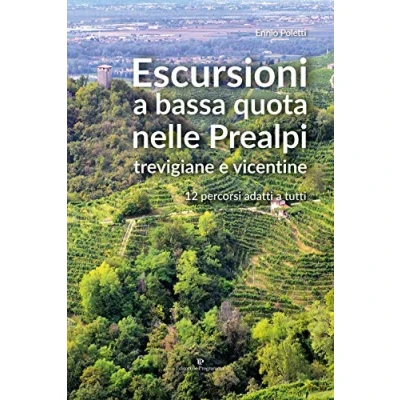 Abbildung von Escursioni a bassa quota nelle Prealpi Trevigiane e Vicentine. 12 percorsi adatti tutti
