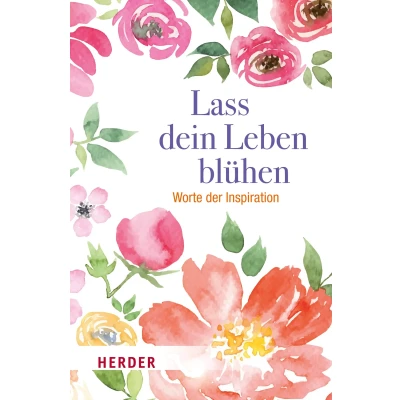 Abbildung von Lass dein Leben blühen: Worte der Inspiration