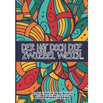 Abbildung von Flick Dich Malbuch: Fluch und Schimpfmalbuch, 63 Bilder mit Lustigen Sprüchen zum Ausmalen, Perfekt für Gestresste Erwachsene Eltern die Dampf Ablassen Müssen