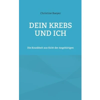 Abbildung von Dein Krebs und Ich: Die Krankheit aus Sicht der Angehörigen
