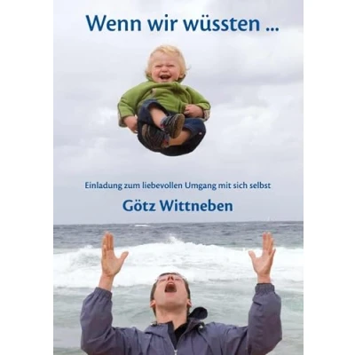 Abbildung von Wenn wir wüssten ...: Einladung zum liebevollen Umgang mit sich selbst