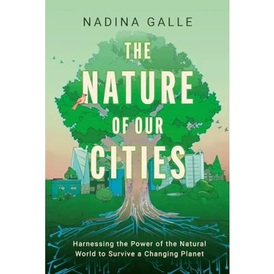 Abbildung von Nature of Our Cities, The: Harnessing the Power Natural World to Survive a Changing Planet