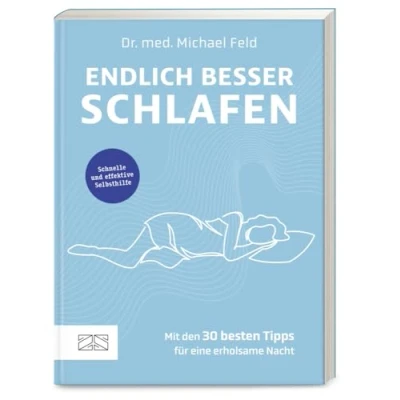 Abbildung von Endlich besser schlafen: Schnelle und effektive Selbsthilfe mit den 30 besten Tipps für eine erholsame Nacht