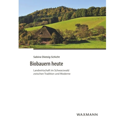 Abbildung von Biobauern heute: Landwirtschaft im Schwarzwald zwischen Tradition und Moderne (Internationale Hochschulschriften)