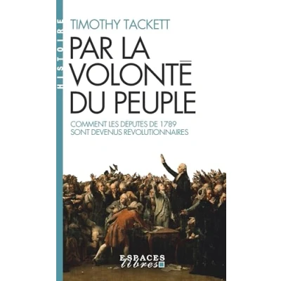 Abbildung von Par la volonté du peuple (Espaces Libres Histoire): Comment les députés de 1789 sont devenus révolutionnaires