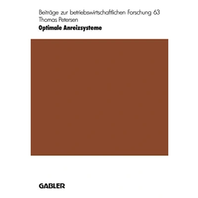 Abbildung von Optimale Anreizsysteme: Betriebswirtschaftliche Implikationen der Prinzipal Agenten Theorie (Information Engineering und IV Controlling, 63, Band 63)