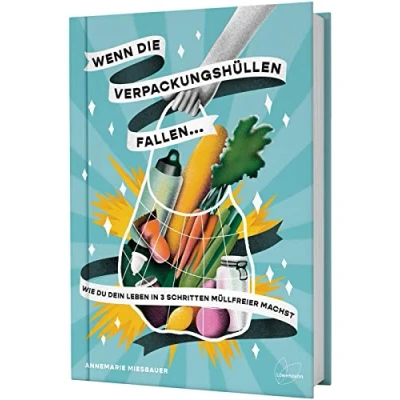 Abbildung von Wenn die Verpackungshüllen fallen ...: Wie du dein Leben in 3 Schritten müllfreier machst