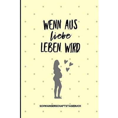 Abbildung von WENN AUS LIEBE LEBEN WIRD SCHWANGERSCHAFTSTAGEBUCH: A5 Notizbuch liniert als Geschenk für Schwangere Geschenkidee werdene Mütter Schwangerschafts tagebuch Kalender Erinnerungsalbum