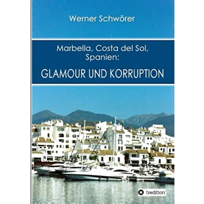 Abbildung von Marbella Costa del Sol Spanien: Glamour und Korruption