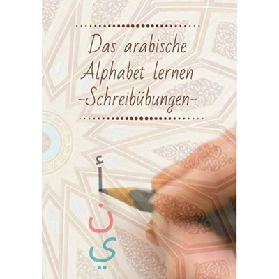 Abbildung von Das arabische Alphabet lernen Schreibübungen: Ein Arabisch Lernbuch für Kinder und Erwachsene inklusive Aussprache Hilfe.