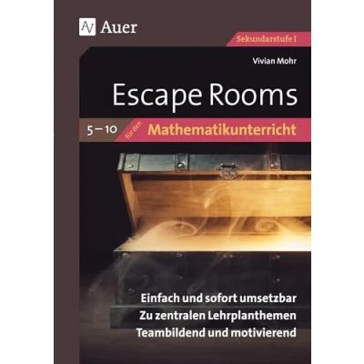 Abbildung von Escape Rooms für den Mathematikunterricht 5 10: Einfach und sofort umsetzbar. Zu zentralen Lehrplanthemen. Teambildend motivierend. (5. bis 10. Klasse) (Escape Sekundarstufe)